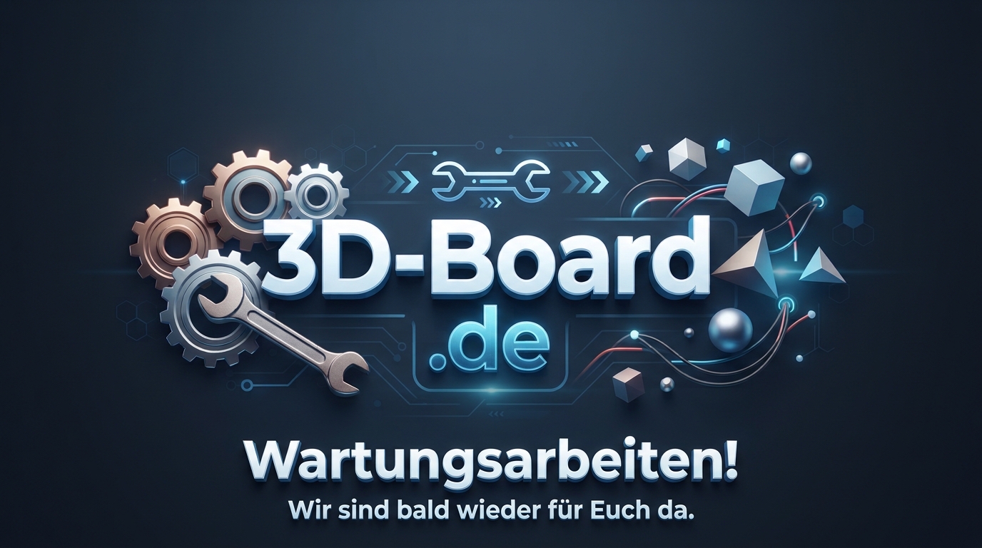 3D-Board.de – Wartungsarbeiten. Wir sind bald wieder für Euch da.